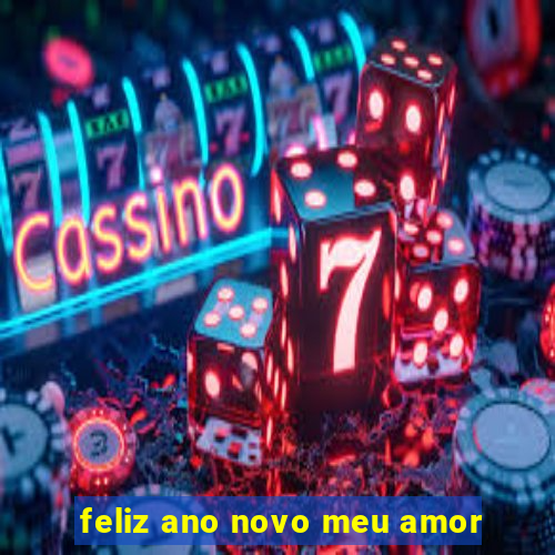 feliz ano novo meu amor